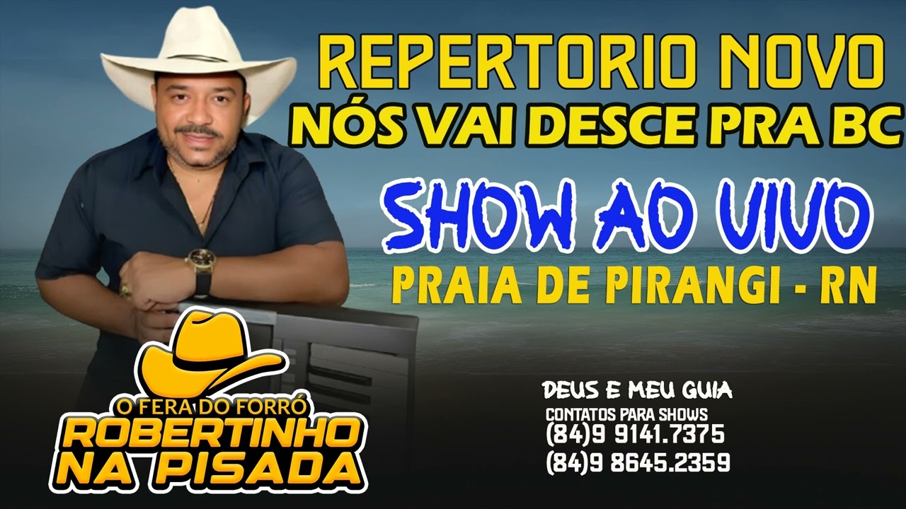 REPERTORIO NOVO (NOS VAI DESCE PRA BC) ROBERTINHO NA PISADA - AO VIVO NA / PRAIA DE PIRANGI RN