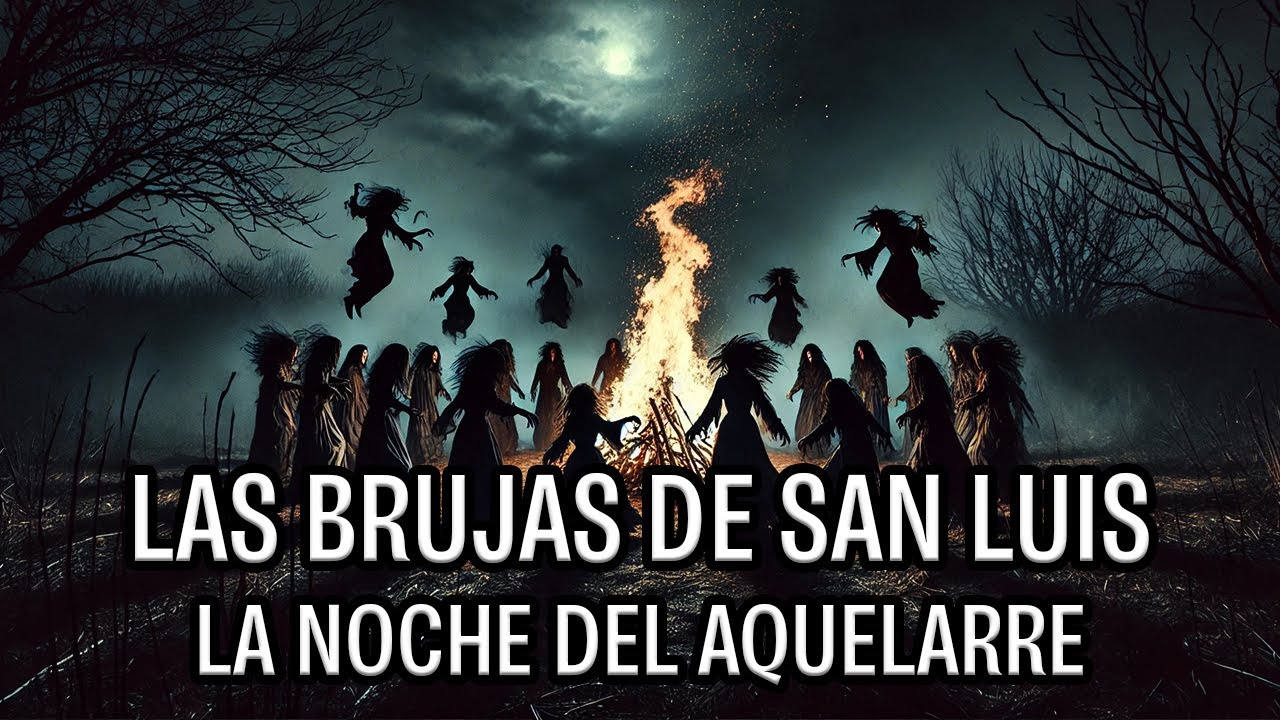 LAS BRUJAS DE SAN LUIS | LA NOCHE DEL AQUELARRE | HISTORIAS DE BRUJAS EN HALLOWEEN