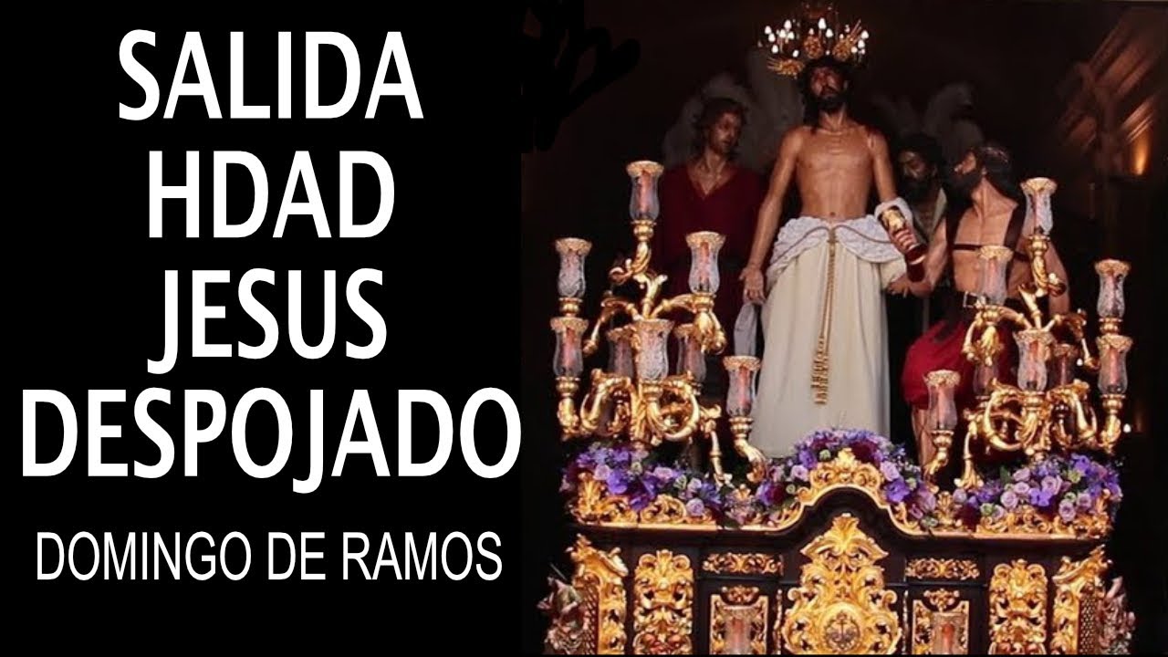 SALIDA Hermandad JESUS DESPOJADO- DOMINGO DE RAMOS VIDEOMONTAJE