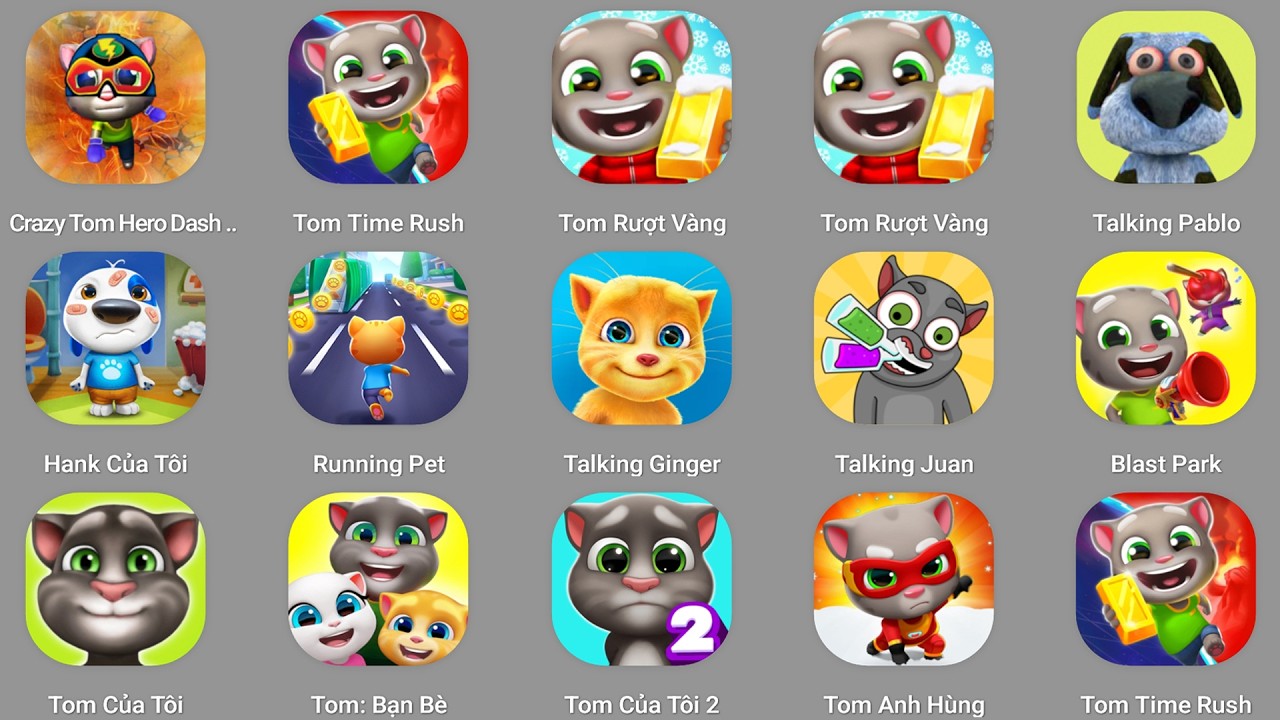 Talking Tom,My Tom ,Talking Ginger ,Tom Time Rush,My Angela,Talking Parrot,Talking Ben,My Angela 3