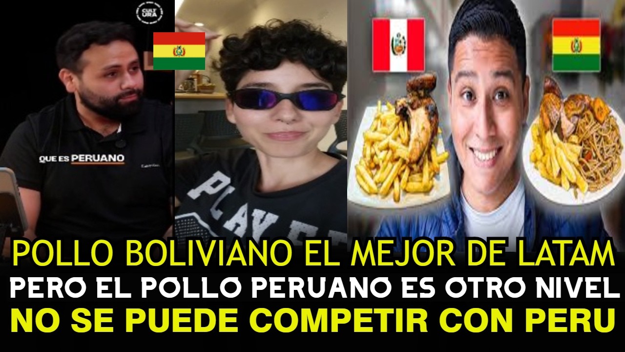 BOLIVIANOS QUEDAN en RIDICULO por COMPARAR el POLLO PERUANO con el POLLO BOLIVIANO