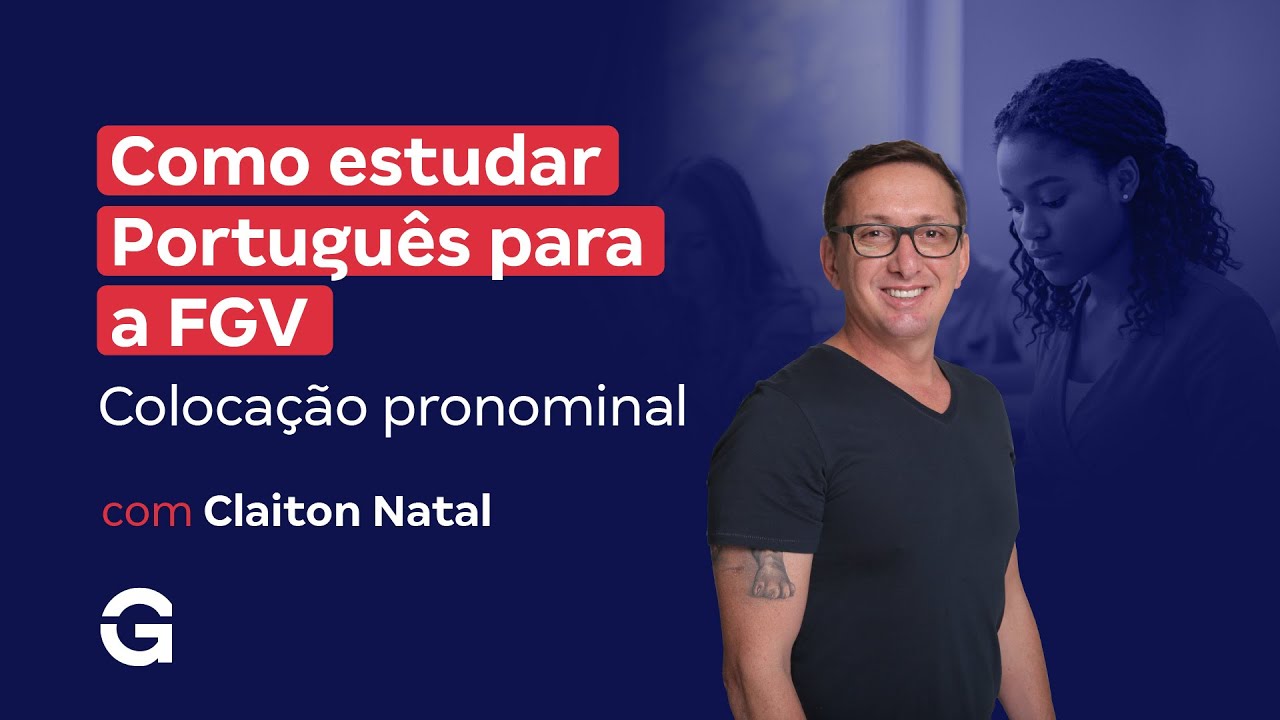 Como estudar Portugu&ecirc;s para a FGV com Claiton Natal: Coloca&ccedil;&atilde;o pronominal