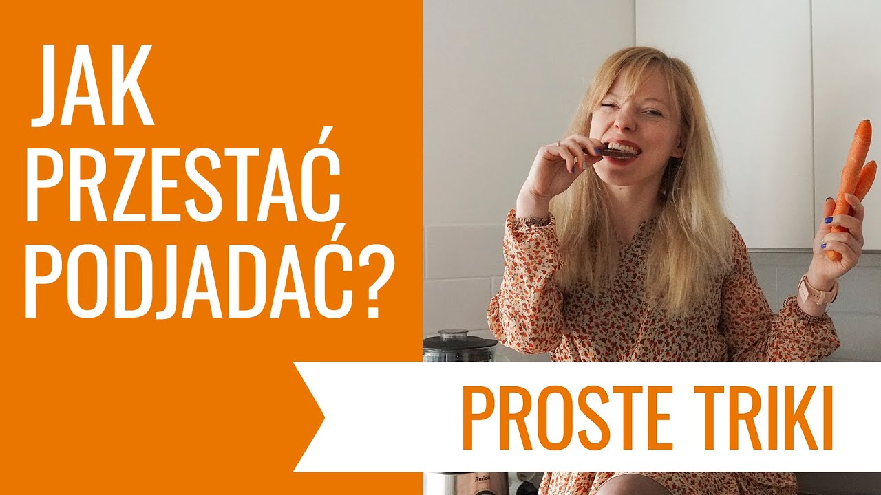 JAK PRZESTAĆ PODJADAĆ? Proste triki | Codziennie Fit