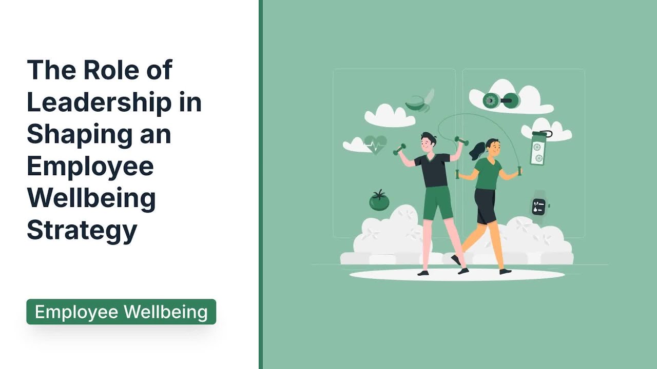 The Role of Leadership in Shaping an Employee Wellbeing Strategy