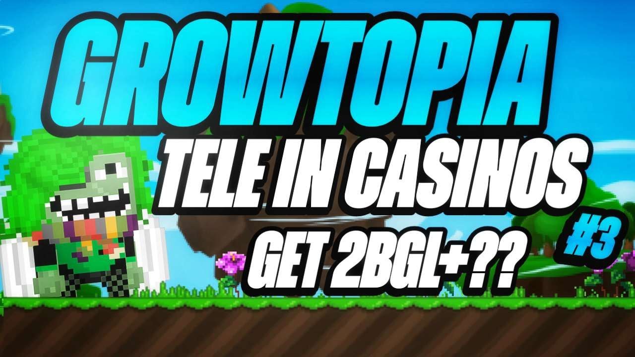 GROWTOPİA TP IN CASINOS GET 2BGL+ #3