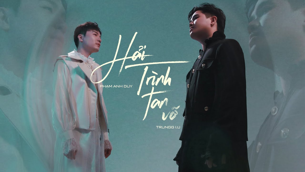 Trungg I.U x Phạm Anh Duy - 'HẢI TRÌNH TAN VỠ' - Official Music Video [ENG SUB]