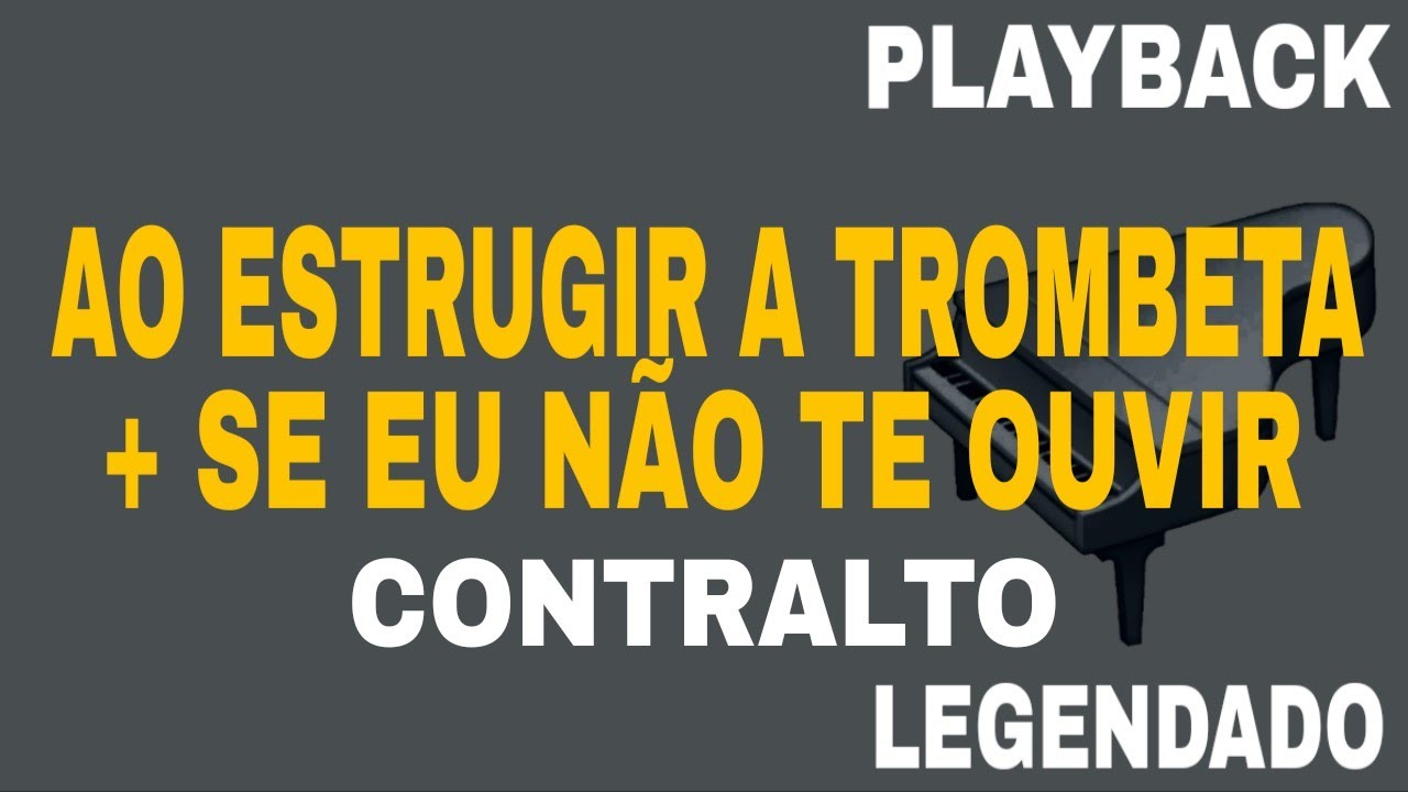 Ao Estrugir a Trombeta + Se Eu Não Te Ouvir (🎤PLAYBACK CONTRALTO )