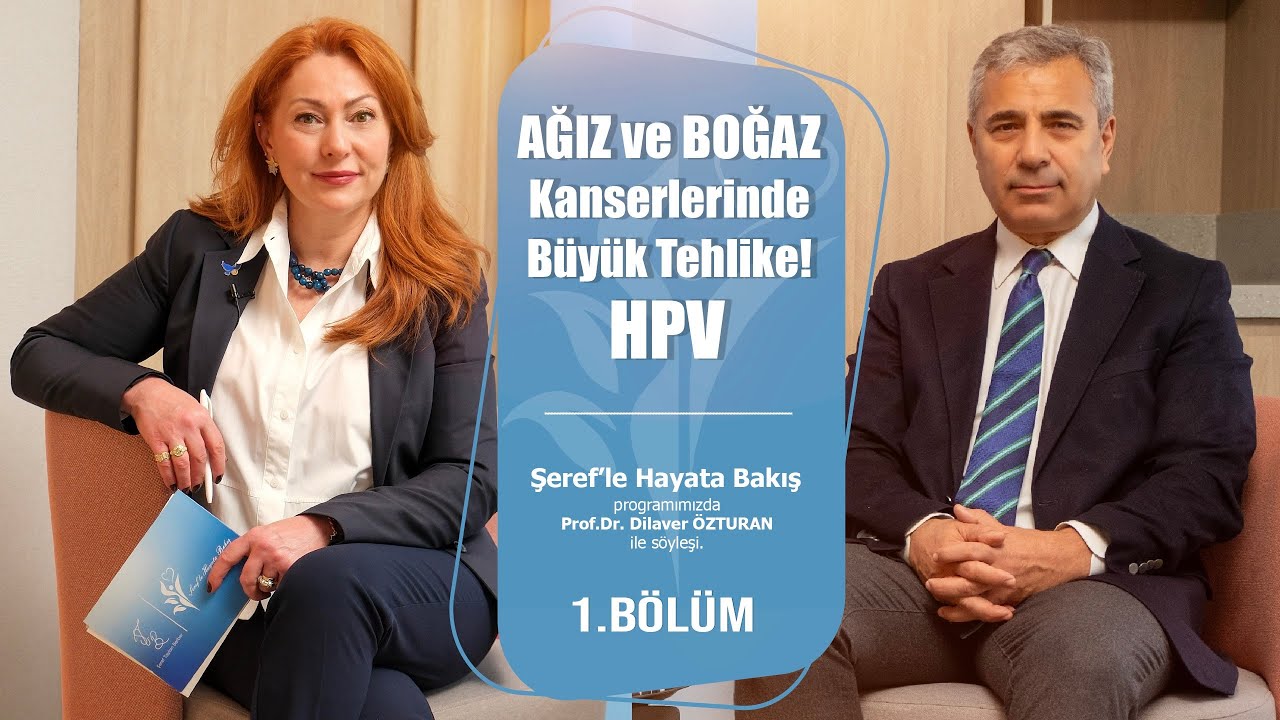 Ağız ve Boğaz Kanserlerinde Büyük Tehlike! HPV (Humman Papilloma Virüs) 1. BÖLÜM
