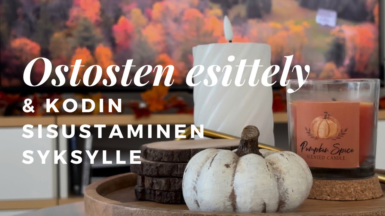 OSTOSTEN ESITTELY & KODIN SISUSTAMINEN SYKSYLLE