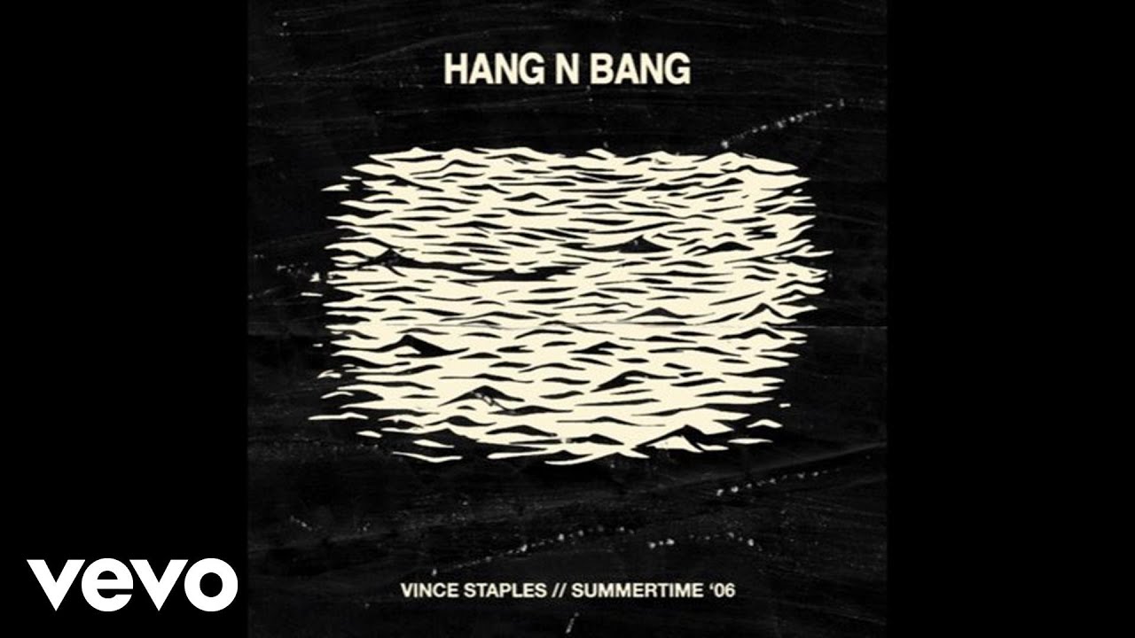 Vince Staples - Hang N' Bang (Audio) ft. A$ton Matthews