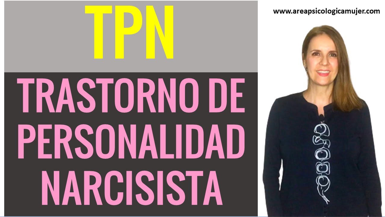 Narcisismo TPN. Trastorno de Personalidad Narcisista