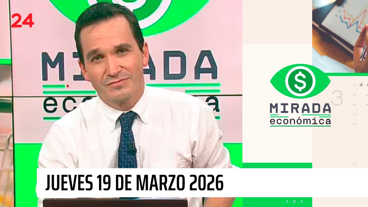 Mirada Económica - 19 de marzo 2026