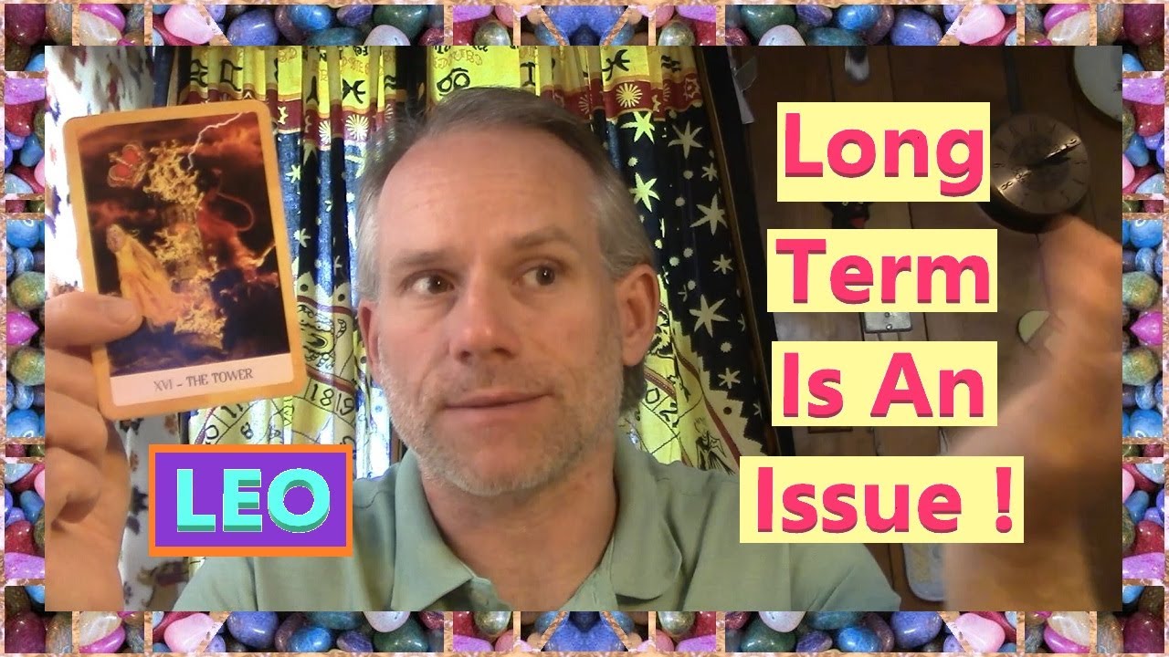 Leo - Long Term Is An Issue !