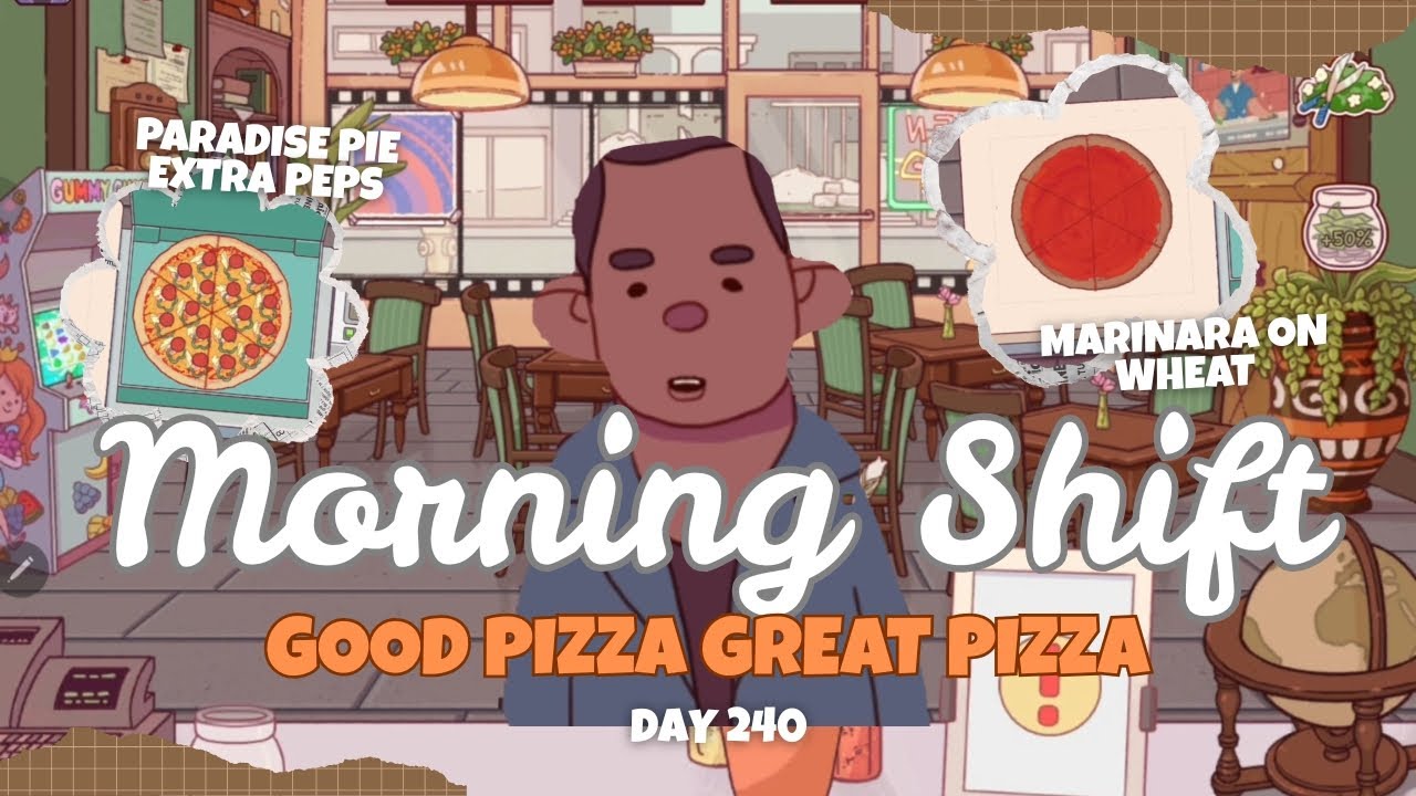 My Morning Shift, Day 240. GOOD PIZZA GREAT PIZZA. Gameplay • Non Commentary