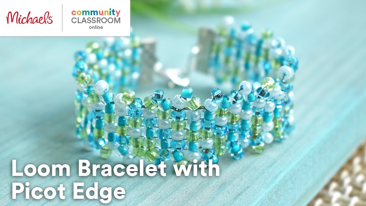 Online Class: LOOM BRACELET WITH PICOT EDGE | Michaels