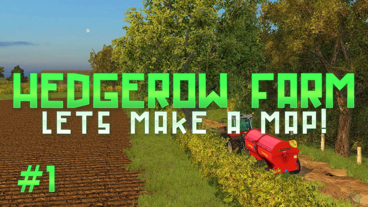 [FS15] Let's make a map - Hedgerow Farm - Part 1