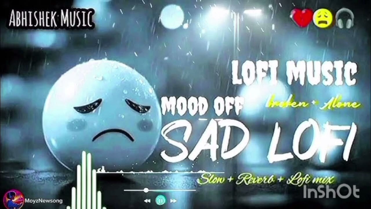 SAD 😭 LOFI SONGS MASHUP || HEARTBROKEN 💔 HINDI SONGS|| MOOD OFF LOFI SONGS|| SLOWED REVERB
