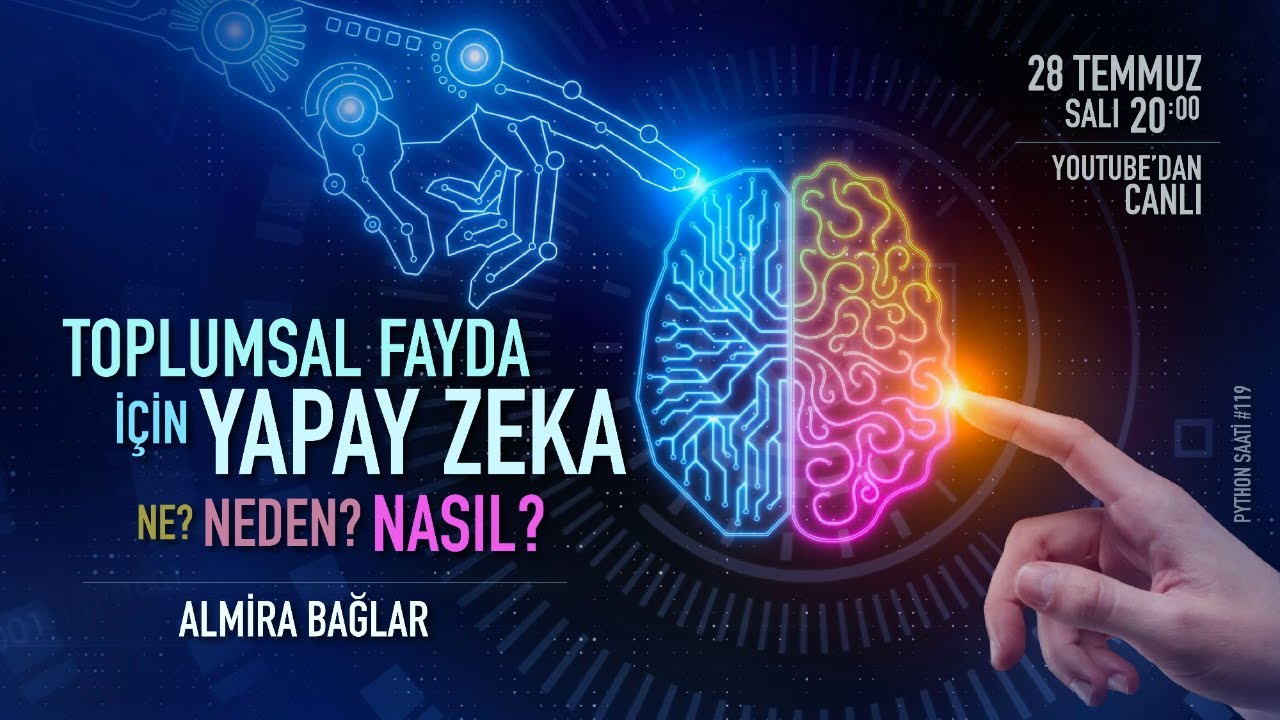 Python Saati #119 - Toplumsal Fayda için Yapay Zeka: Ne, Neden, Nasıl?