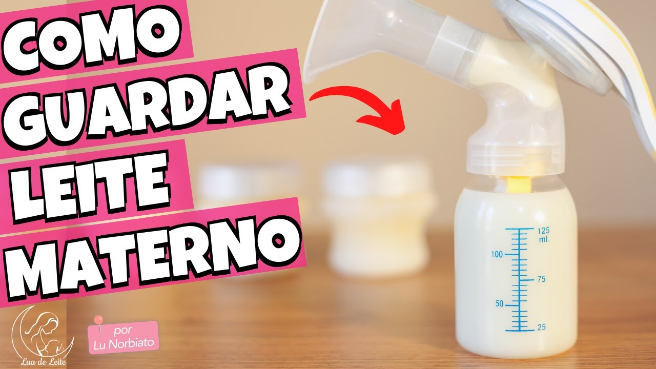 COMO GUARDAR O LEITE MATERNO - Aprenda a retirar e guardar o leite materno de forma simples e segura