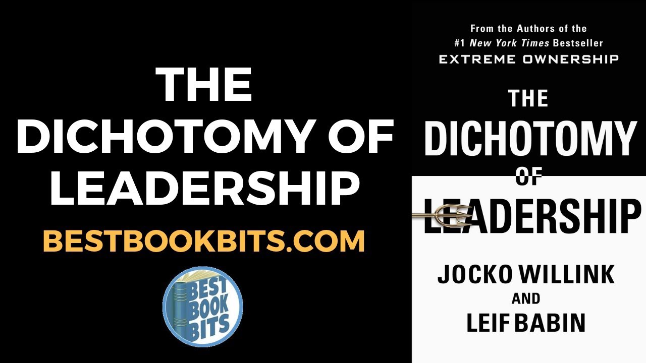 The Dichotomy of Leadership | Jocko Willink and Leif Babin | Book Summary