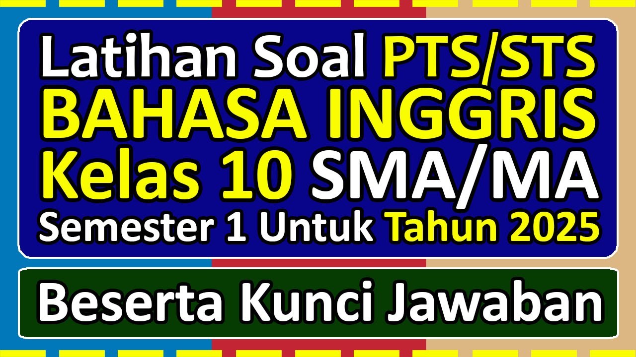 Latihan Soal PTS/STS BAHASA INGGRIS Kelas 10 Semester 1 Tahun 2025 Kurikulum Merdeka & kunci jawaban