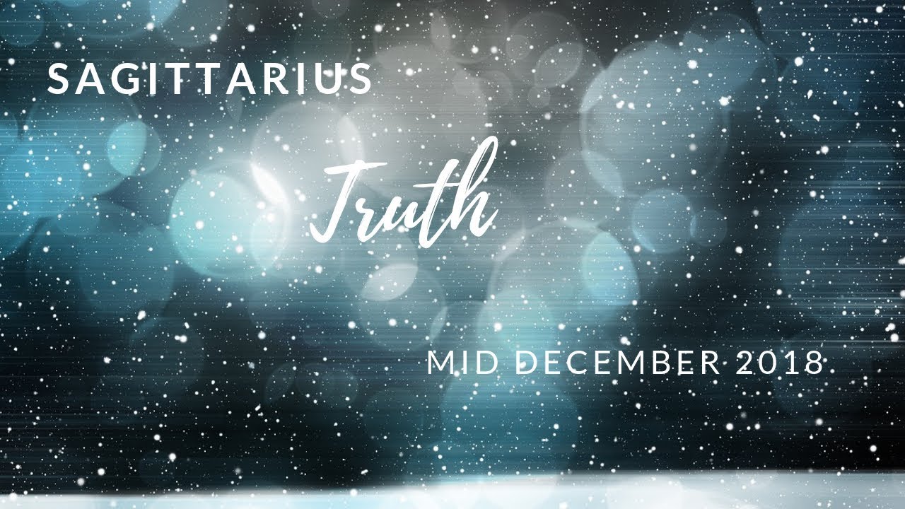SAGITTARIUS: The Harsh Truth mid December 2018