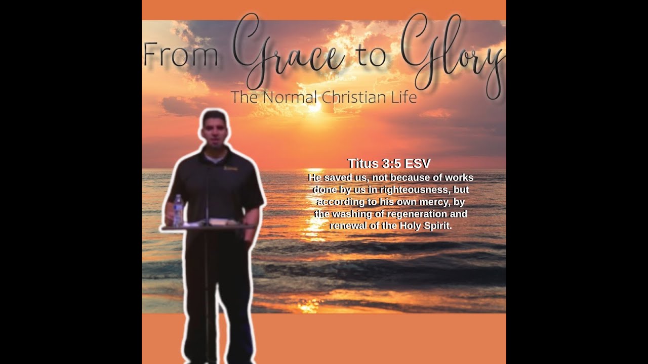 From Grace to Glory; Normal Christian Life podcast