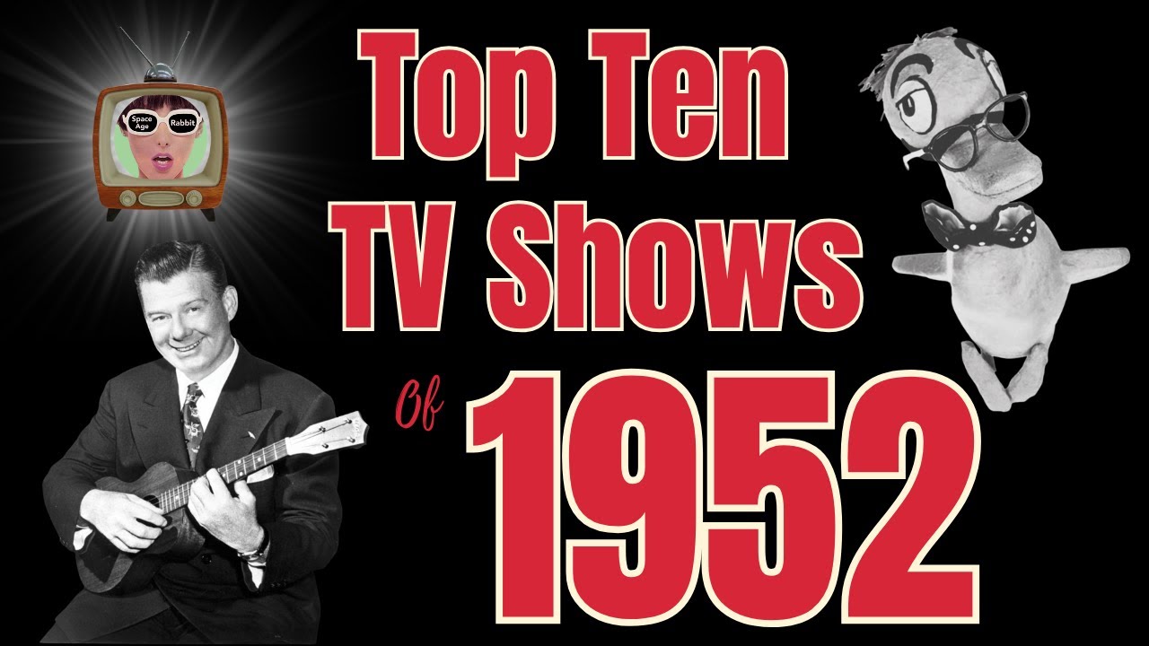 The Top Ten TV Shows of 1952 - Let's Count Them Down.