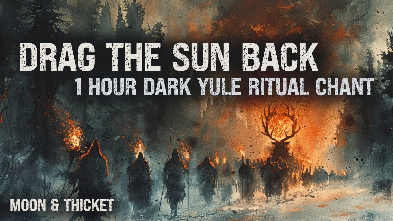 Drag the Sun Back | 1 Hour Dark Yule Ritual (Dark Ritual Chant)