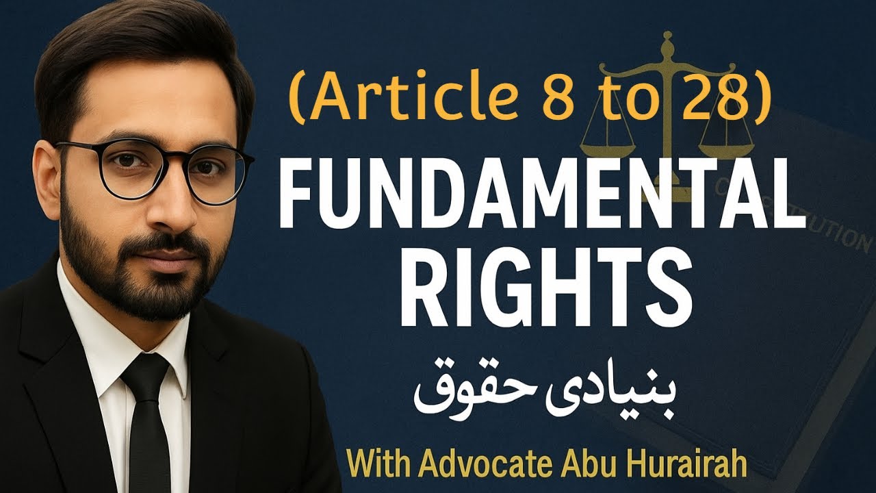 Fundamental Rights in Pakistan | Articles 8 to 28 Explained | Advocate Abu Hurairah