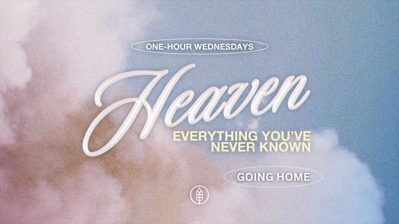 Heaven:  Going Home - Rod Parsley - Wednesday Night