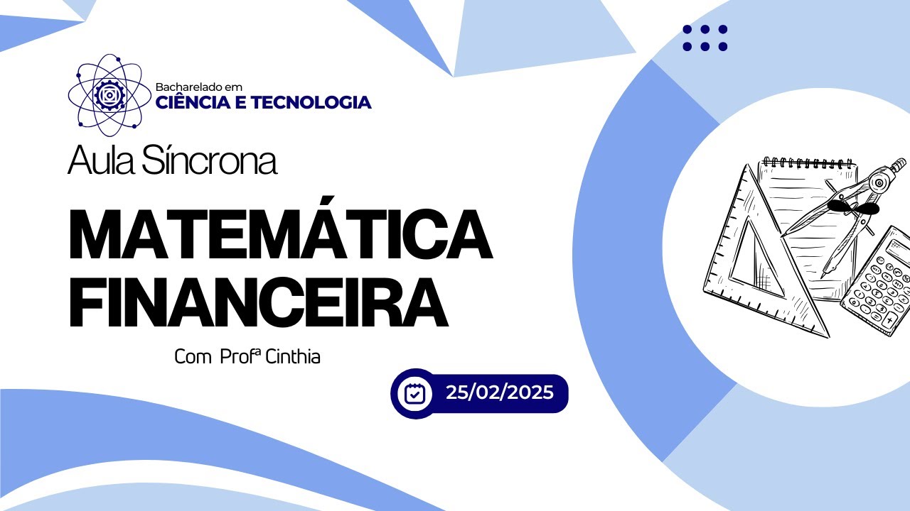 Aula síncrona de conteúdo e Dúvidas com a professora Matemática Financeira 25/02/2025