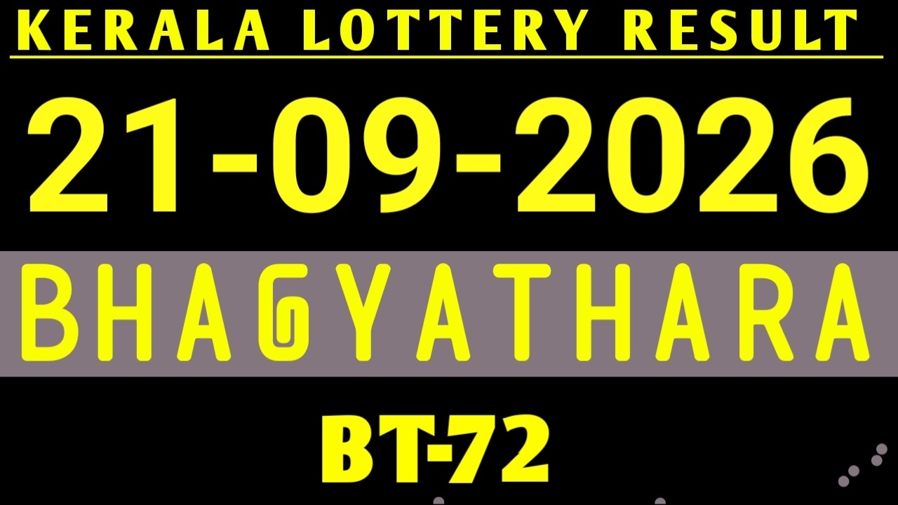 KERALA BHAGYATHARA BT-72 KERALA LOTTERY RESULT 21.09.2026|KERALA LOTTERY RESULT TODAY