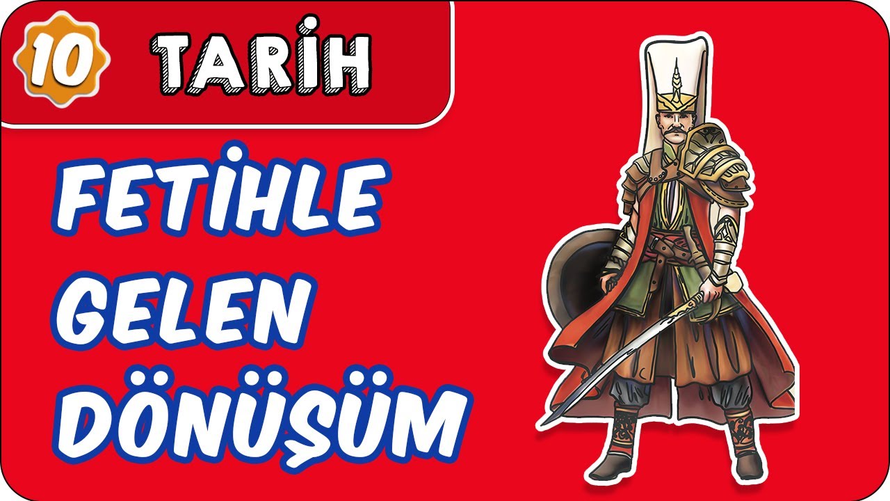 Fetihle Gelen Dönüşüm  | 10. Sınıf Tarih