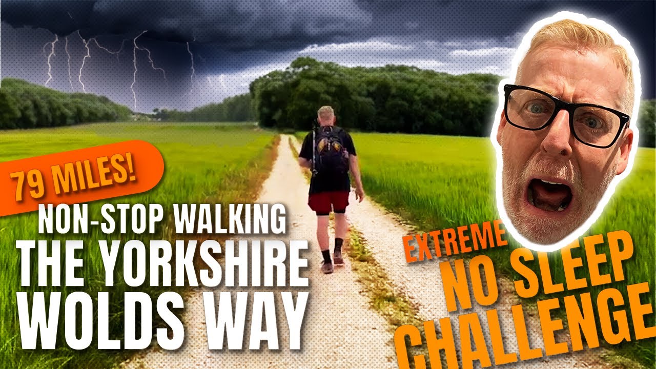 Non-Stop Walking the 79 Mile Yorkshire Wolds Way - Without Sleep