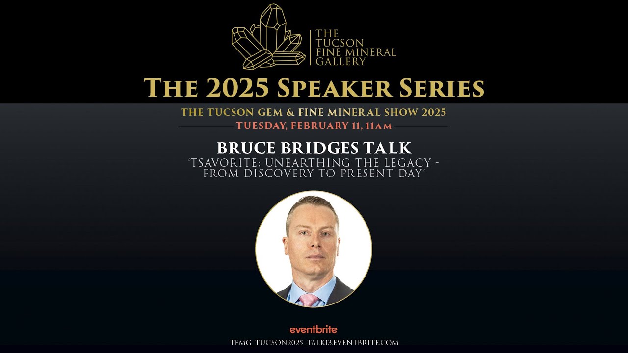 Bruce Bridges - Tsavorite: Unearthing the Legacy - TFMG 2025 Speaker Series