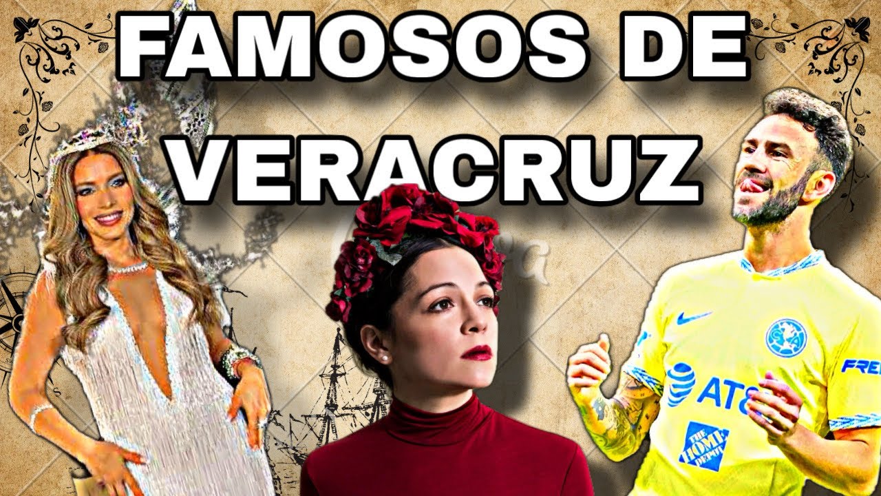 FAMOSOS QUE NACIERON EN VERACRUZ PARTE ll