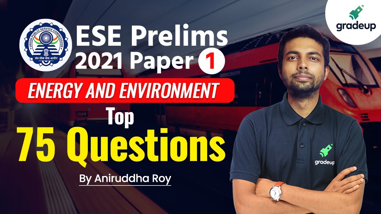 ESE 2021 Prelims | Paper-1| Top 75 Questions On Energy & Environment Part-1 | By Aniruddha Sir