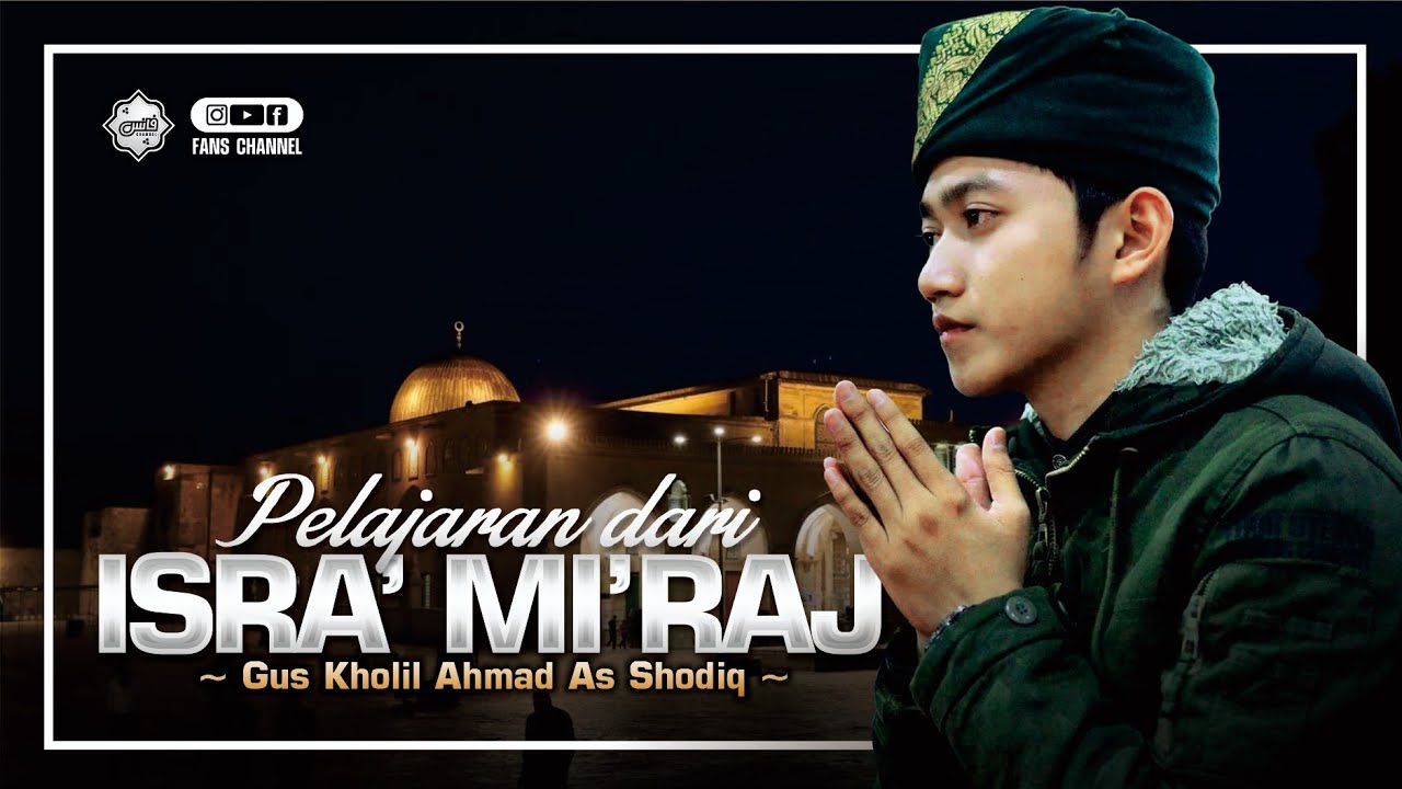 ISRA' MI'RAJ • Bayan Gus Kholil Ahmad As Shodiq bin KH Uzairon Thoifur Abdillah Temboro