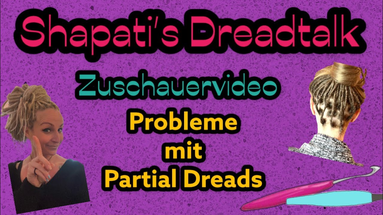 Shapatis Dreadtalk - Zuschauervido - Probleme mit Partial Dreads