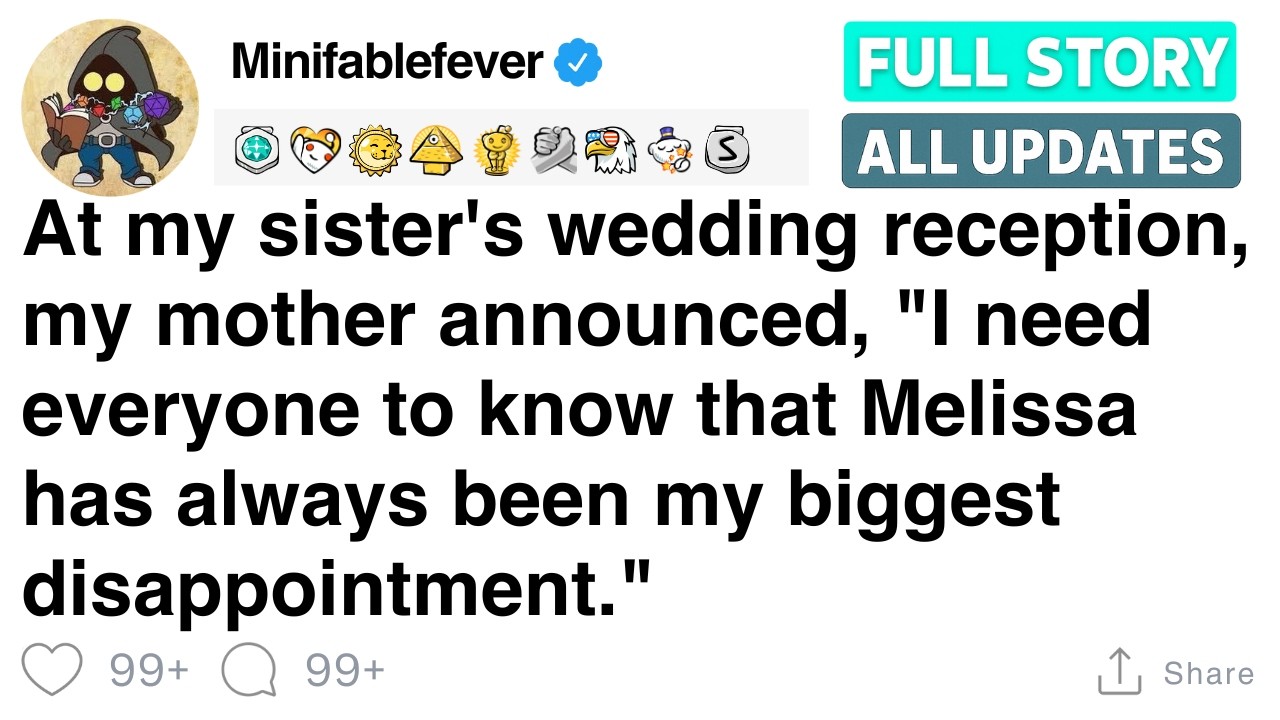 At my sister's wedding reception my mom announced Melissa was her biggest disappointment[FULL STORY]