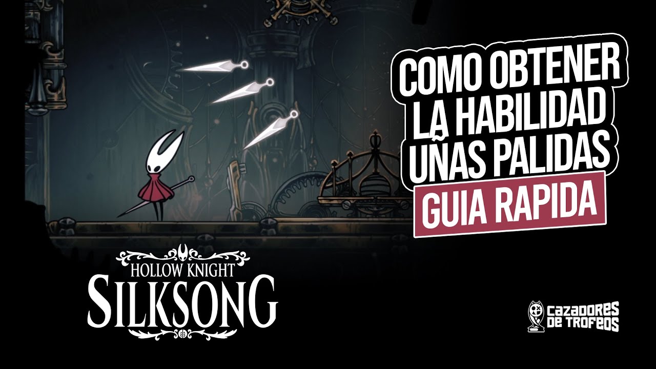 Hollow Knight: Silksong &ndash; C&oacute;mo obtener la habilidad U&ntilde;as Palidas (Ubicaci&oacute;n exacta)