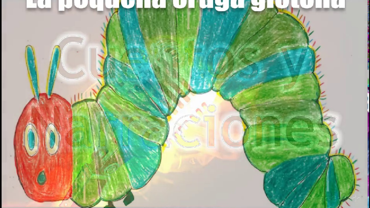 La pequeña oruga glotona - Eric Carle
