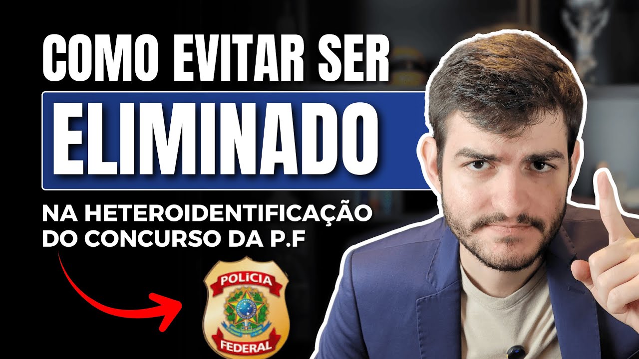VAI FAZER A HETEROIDENTIFICAÇÃO DA PF? ASSISTA ANTES DE IR