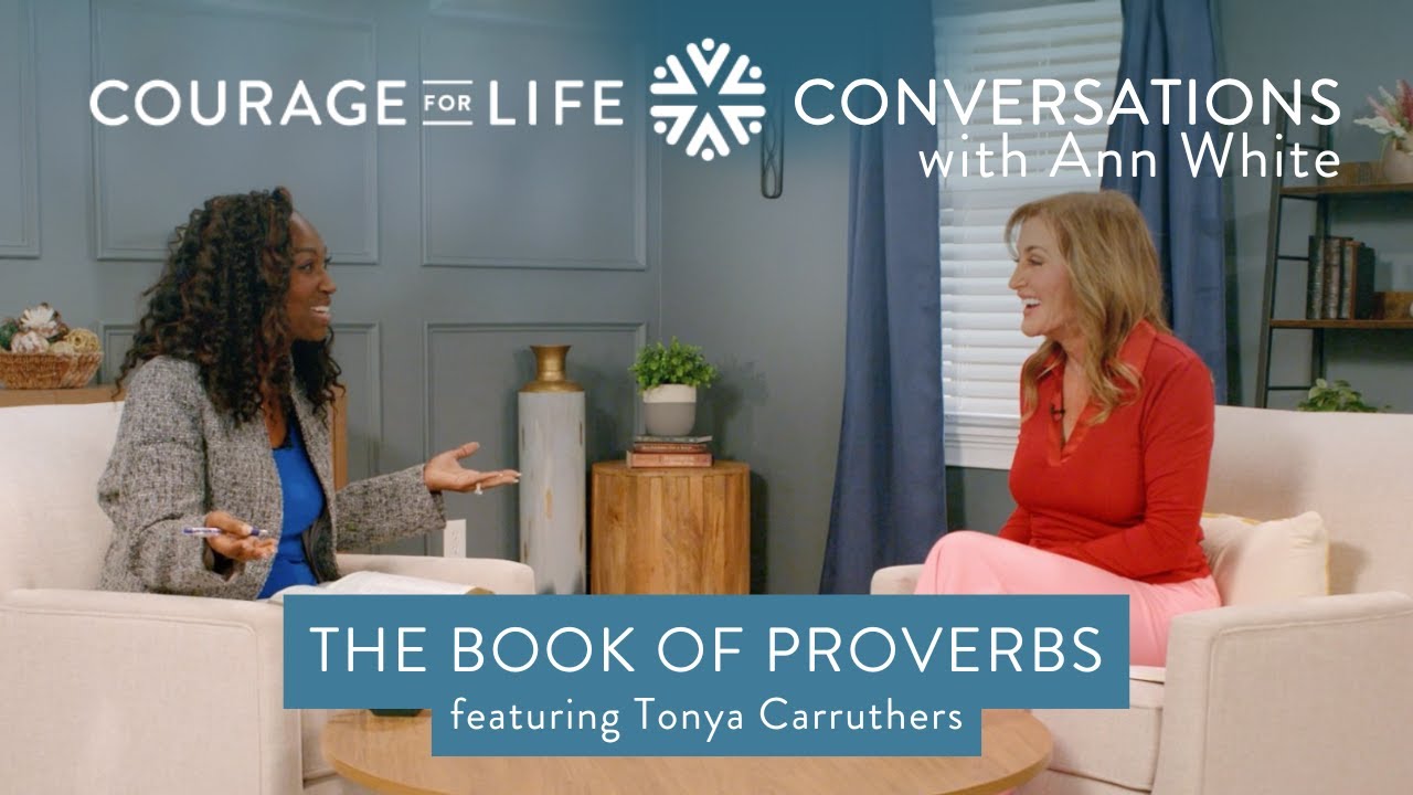 Courage For Life Conversations with Ann White – The Book of Proverbs featuring Tonya Carruthers