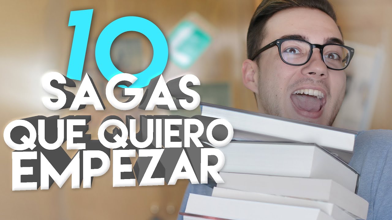 10 SAGAS QUE QUIERO EMPEZAR | Libros Por Leer