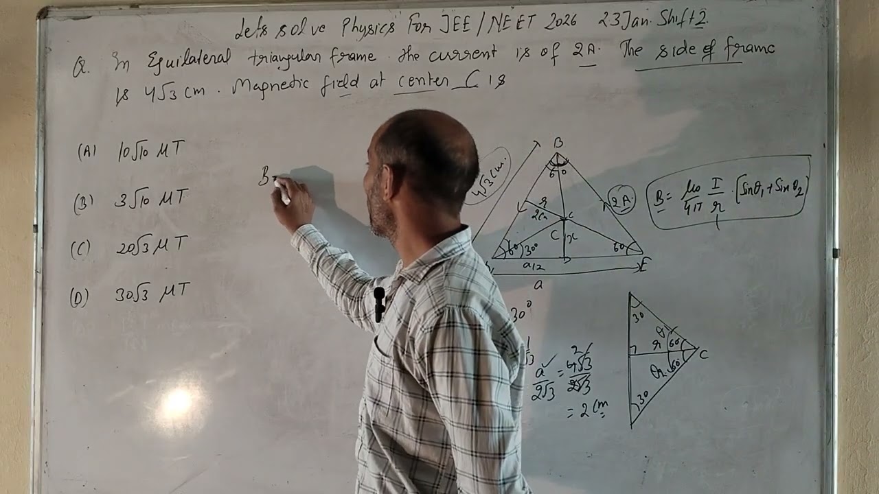 In equilateral triangular frame, the is current of 2A. The side of frame is (4√3) cm. Magnetic field