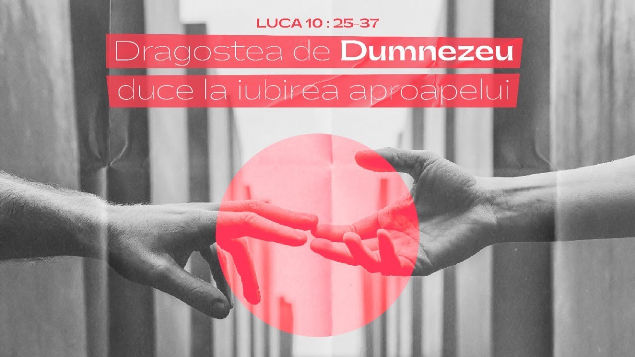 Dragostea de Dumnezeu duce la iubirea aproapelui | Marian Dumitrașcu