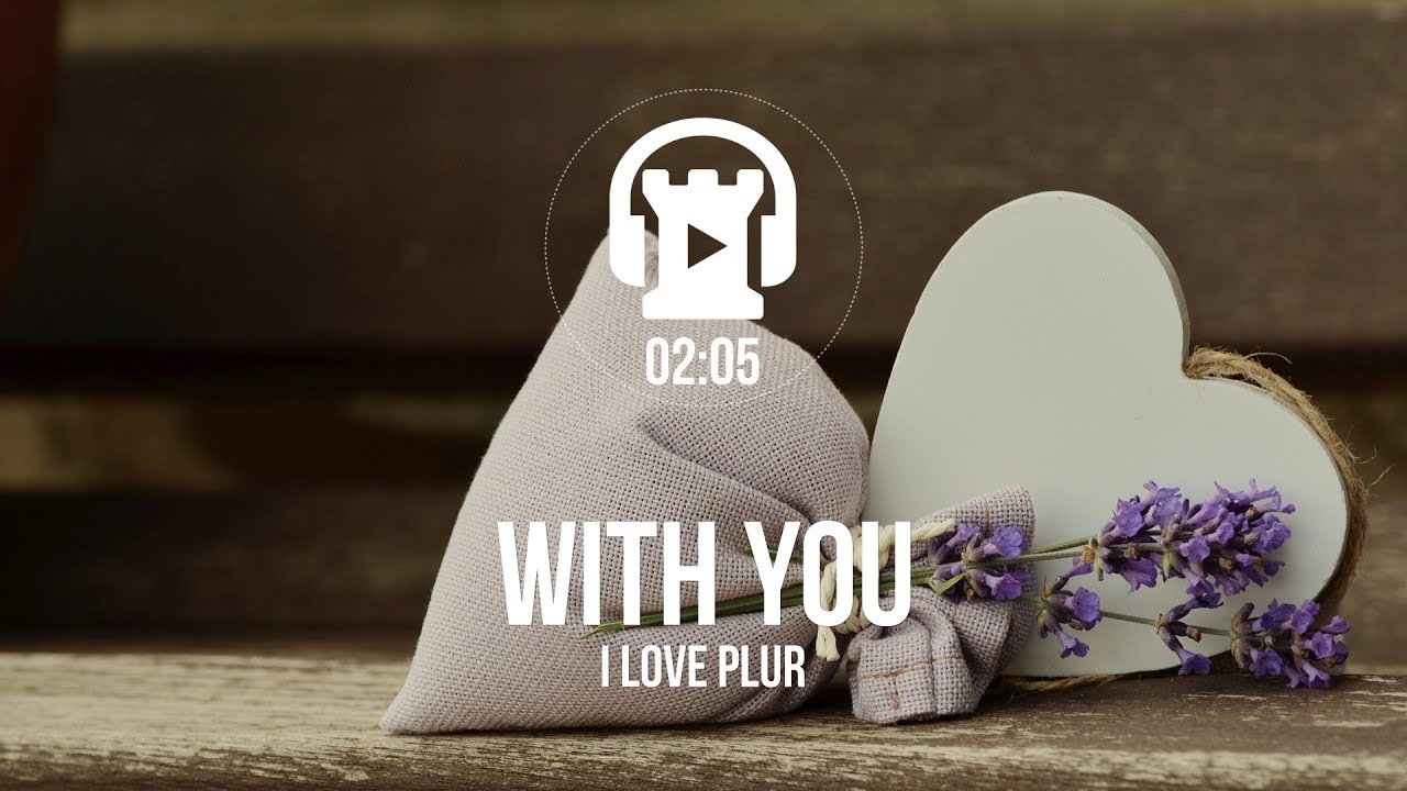 With You - I Love Plur [Creative Commons Music]