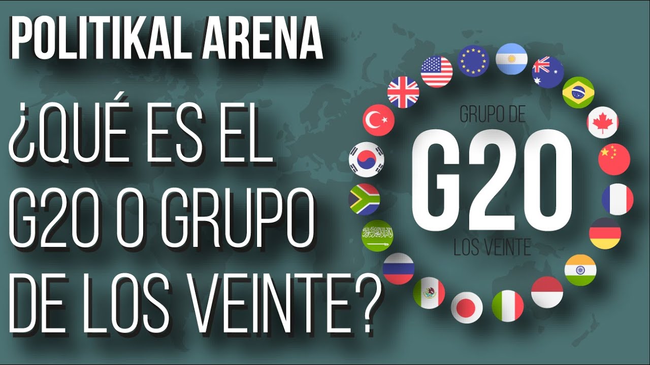 &iquest;Qu&eacute; es el G20 o Grupo de los Veinte? - POLITIKAL ARENA
